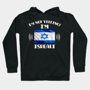 I'm Not Yelling I'm Isreali - Gift for Isreali With Roots From Israel Hoodie